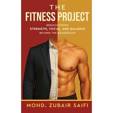 (영문도서)The Fitness Project - Rediscovering Strength Focus and Balance Beyond the Boar... Paperback, White Falcon Publishing, English, 9789347472657