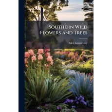(영문도서)Southern Wild Flowers and Trees Paperback, Hutson Street Press, English, 9781023837026