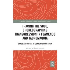 (外文書)Tracing the Soul Choreographing Transgression in Flamenco and Tauromaquia: Dance... Hardcover, Routledge, English
