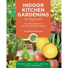 (영문도서) Indoor Kitchen Gardening for Beginners: Turn Your Home Into a Year-Round Vegeta... Paperback, New Shoe Press, English, 9780760397886