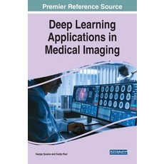Deep Learning Applications in Medical Imaging Hardcover, Medical Information Science Reference