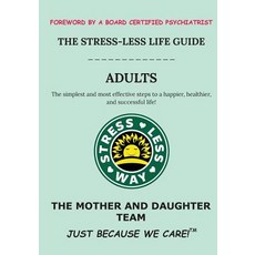 (영문도서)The Stress-Less Life Guide Adults: The simplest and most effective steps to a ha... Paperback, Stress-Less Way, English, 9781732297104