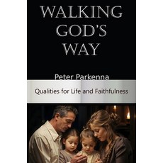 (영문도서)Walking God's Way: Qualities for Life and Faithfulness Paperback, Independently Published, English, 9798273156494