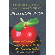 (영문도서) Molecular Magic: The Beginner's Handbook to Molecular Gastronomy: Master the Te... Paperback, Independently Published, English, 9798309431601