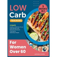 Low-Carb Training for Women Over 60 [3 in 1]: A Hearth Healthy Collection of Low Carb Recipes with P... Hardcover, Dispenza Production, English, 9781802244090