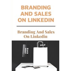 (영문도서) Branding And Sales On Linkedin: Give A Thorough Explanation Of How To Utilize Linkedin: How T... Paperback, Independently Published, English, 9798548286390