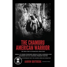 (영문도서)The Chamoru American Warrior: The Medal of Honor Promise Guam's Liberation and... Hardcover, Hinanao Press, English, 9798999373625