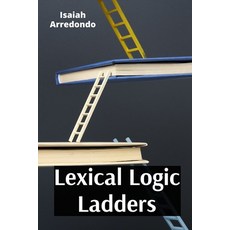 (영문도서)Lexical Logic Ladders: Speculative Architectures for Emerging Aquatic Structures Paperback, Isaiah Arredondo, English, 9798349623066