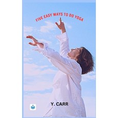 (영문도서) Five Easy Ways to Do Yoga: adjust it by setting your knees on the floor Paperback, Independently Published, English, 9798385795529