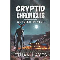(영문도서)Cryptid Chronicles: Wendigo Winter: A Wendigo Thriller Paperback, English, 9798283270722, Independently Published