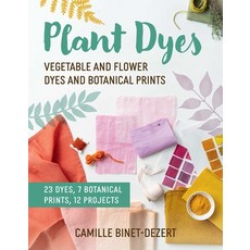 (영문도서) Plant Dyes: Vegetable Dyes and Botanical Prints for Fabric Crafts Paperback, Skyhorse Publishing, English, 9781510783010 Skyhorse Publishing, English, 9781510783010