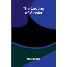 (英文圖書)The Looting Of Alaska 平裝版, Alpha Edition, 英文