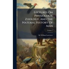 (영문도서)Lectures On Physiology Zoology And The Natural History Of Man Hardcover, Hutson Street Press, English, 9781024546170