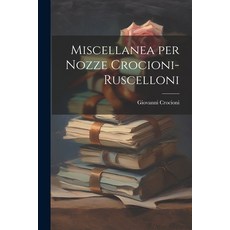 (영문도서) Miscellanea per Nozze Crocioni-Ruscelloni Paperback, Legare Street Press, English, 9781021990532