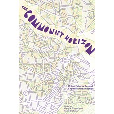 (영문도서) The Commonist Horizon: Urban Futures Beyond Capitalist Urbanization Paperback, Common Notions, English, 9781942173717