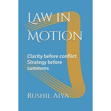 (영문도서)Law in Motion: Clarity before conflict Strategy before summons Paperback, Independently Published, English, 9798269551197