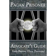 (영문도서) Pagan Prisoner Advocate's Guide: How to Aid & Advocate for Pagan & Wiccan Inmates & Instituti... Paperback, Createspace Independent Pub..., English, 9781722490553