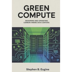 (英文圖書)Green Compute: Designing and Operating Carbon-Aware Data Centers 平裝版, Independently Published, 英文