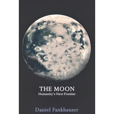 (영문도서) The Moon: Humanity's Next Frontier Paperback, Independently Published, English, 9798346659662