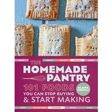 (영문도서) The Homemade Pantry: 101 Foods You Can Stop Buying and Start Making: A Cookbook Paperback, Clarkson Potter Publishers, English, 9780307887269