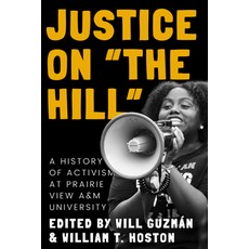 (영문도서)Justice on the Hill: A History of Activism at Prairie View A&m University Paperback, Texas Tech University Press, English, 9781682833049