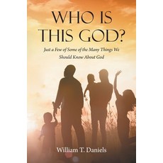 (영문도서)Who Is This God?: Just a Few of Some of the Many Things We Should Know About God Paperback, Covenant Books, English, 9798894850238