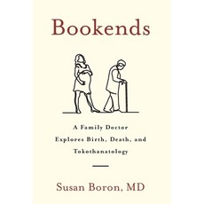 (영문도서) Bookends: A Family Doctor Explores Birth Death and Tokothanatology Hardcover, Houndstooth Press, English, 9781544531311