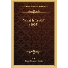 (영문도서) What Is Truth? (1905) Paperback, Kessinger Publishing, English, 9781165765874