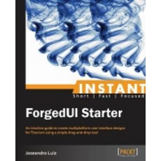 Instant ForgedUI Starter, Packt Publishing