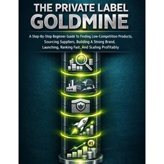 (英文圖書)The Private Label Goldmine: A Step-By-Step Beginner Guide To Finding Low-Competi... 平裝版, Independently Published, English, Paperback