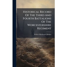 (영문도서)Historical Record Of The Third And Fourth Battalions Of The Worcestershire Regiment Hardcover, Hutson Street Press, English, 9781024566864