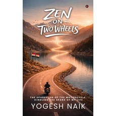 (영문도서)Zen on Two Wheels: The Sparkplug of the Motorcycle Kindling the Spark of My Life Hardcover, Notion Press, English, 9798903927302 Notion Press, English, 9798903927302