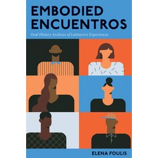 (영문도서)Embodied Encuentros: Oral History Archives of Latina/O/E Experiences Paperback, Ohio State University Press, English, 9780814259818