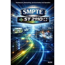 (영문도서)SMPTE ST 2110 - The Broadcast IP Revolution: The IP Standard for Professional Me... Paperback, Independently Published, English, 9798242563476