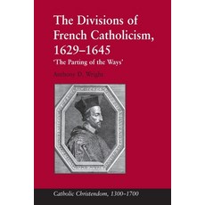 (英文圖書)The Divisions of French Catholicism 1629-1645: 'The Parting of the Ways' 平裝版, Routledge, 英文