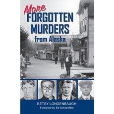 (영문도서)More Forgotten Murders from Alaska Paperback, Epicenter Press (WA), English, 9781684923342