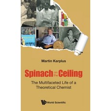 Spinach on the Ceiling: The Multifaceted Life of a Theoretical Chemist Hardcover, World Scientific Publishing Europe Ltd