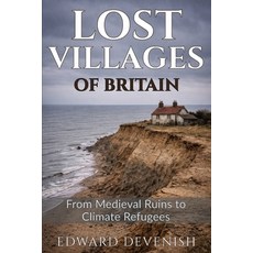 (영문도서)Lost Villages of Britain: From Medieval Desertions to Climate Refugees: Ghost To... Paperback, Independently Published, English, 9798242284265