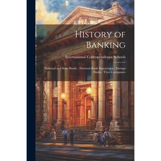 (영문도서) History of Banking; National and State Banks; National-Bank Supervision; Savings Banks; Trust... Paperback, Legare Street Press, English, 9781021349286