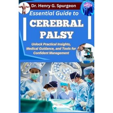 (영문도서)Essential Guide to Cerebral Palsy: Unlock Practical Insights Medical Guidance ... Paperback, Independently Published, English, 9798262493067