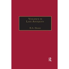 (영문도서) Violence in Late Antiquity: Perceptions and Practices Paperback, Routledge, English, 9780367887896