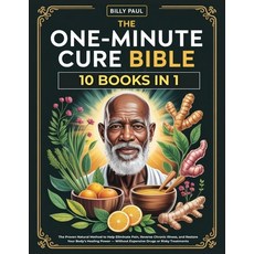 (영문도서)The One-Minute Cure bible (10 Books In 1): The Proven Natural Method to Help Eli... Paperback, Independently Published, English, 9798291238578