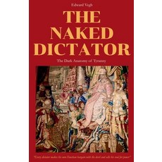 (英文圖書)The Naked Dictator - The Dark Anatomy of Tyranny 平裝版, Edward Vegh, 英文