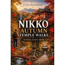 (영문도서)Nikko Autumn Temple Walks Hiking Guide 2026 Paperback, Independently Published, English, 9798180505293