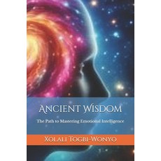 (영문도서) Ancient Wisdom: The Path to Mastering Emotional Intelligence Paperback, Independently Published, English, 9798311867528