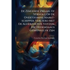 (영문도서)De Zingende Zwaan Of Vervolg Op De Overtoompse Markt-schipper. Vercierd Met De... Paperback, Nabu Press, English, 9781179281711
