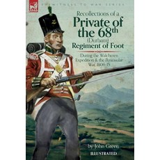 (영문도서) Recollections of a Private of the 68th (Durham) Regiment of Foot During the Walcheren Expedit... Hardcover, Leonaur Ltd, English, 9781916535367