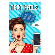 Text Fails: The Most Fun Messages Created by the Smartphone's Automatic Corrector. Smile with the Fu... Paperback, English, 9781914054174, Marketing Vision Ltd