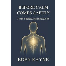 (英文圖書)Before Calm Comes Safety: A Path to Nervous System Regulation. 平裝版, Independently Published, 英文