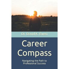 (영문도서) Career Compass: Navigating the Path to Professional Success Paperback, Independently Published, English, 9798882721939
